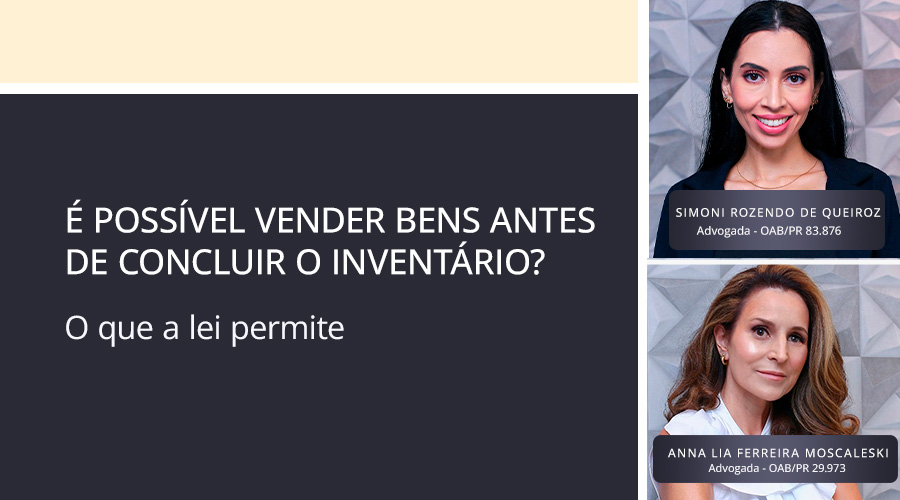 É possível vender bens antes de concluir o inventário? O que a lei permite