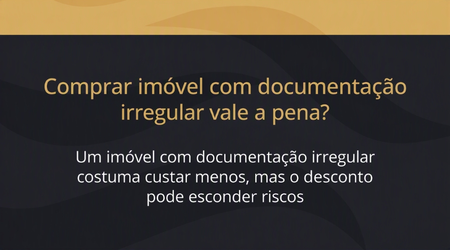 Comprar imóvel com documentação irregular vale a pena?